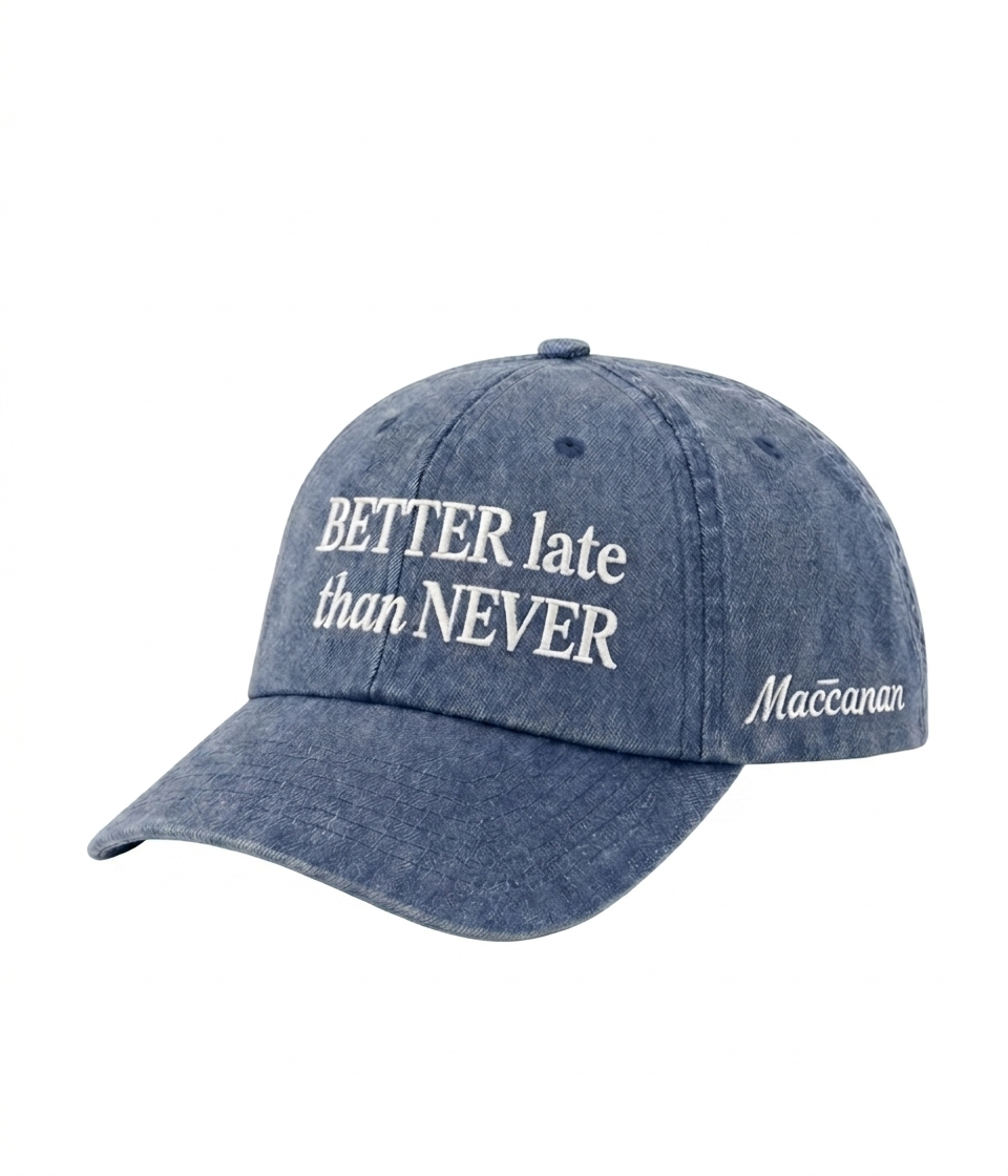 GORRA BETTER LATE THAN NEVER