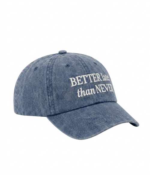 GORRA BETTER LATE THAN NEVER